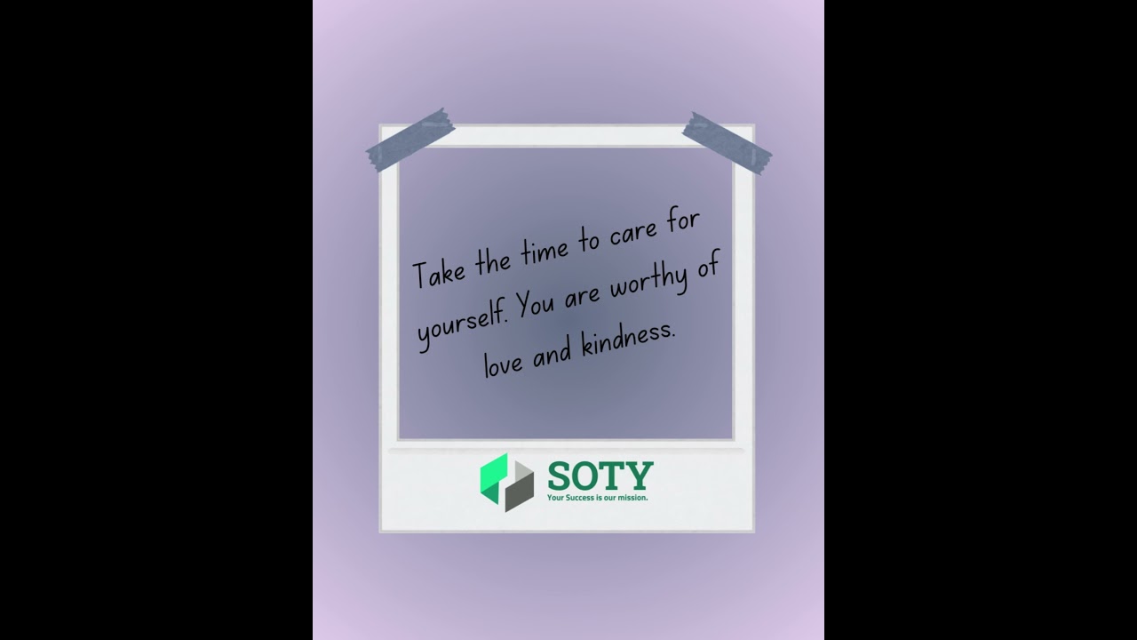 Take the time to care for yourself  You are worthy of love and kindness
