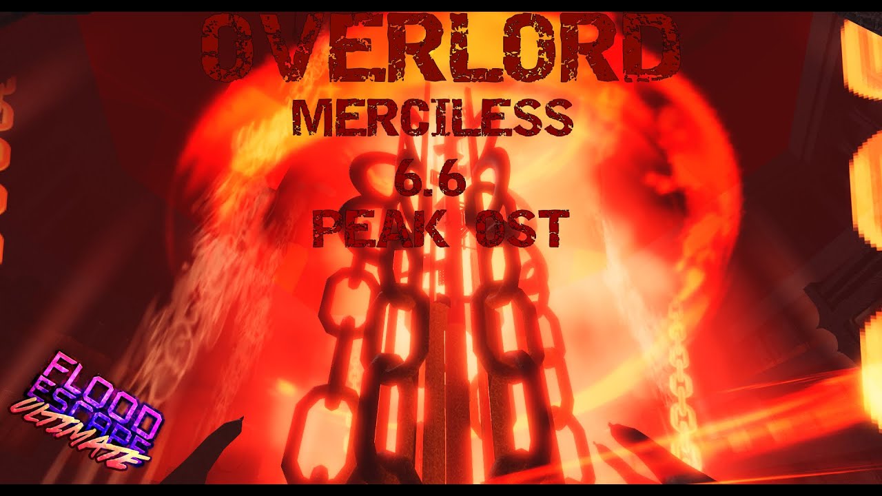 Overlord - Merciless 6.6 - Flood escape ultimate ft. wuffi