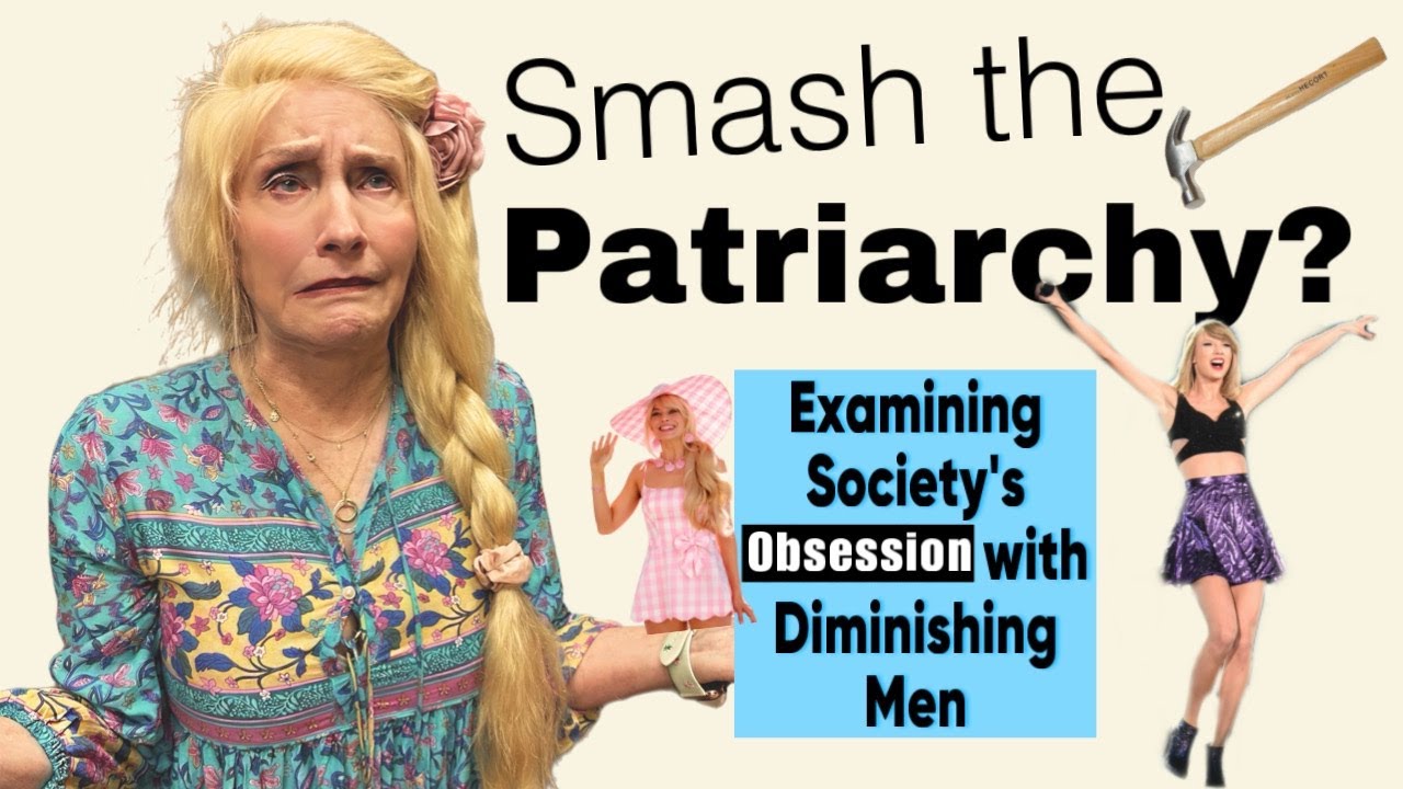 Smash the Patriarchy? | Examining Society's Obsession with Diminishing Men