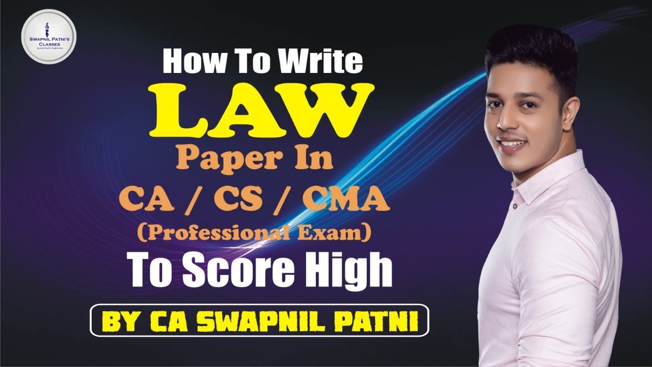 How to write LAW paper in CA/CS/CMA ( professional exam) to score high by ca Swapnil Patni