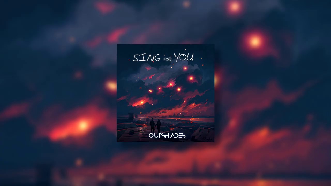 OUTSHADES - Sing For You