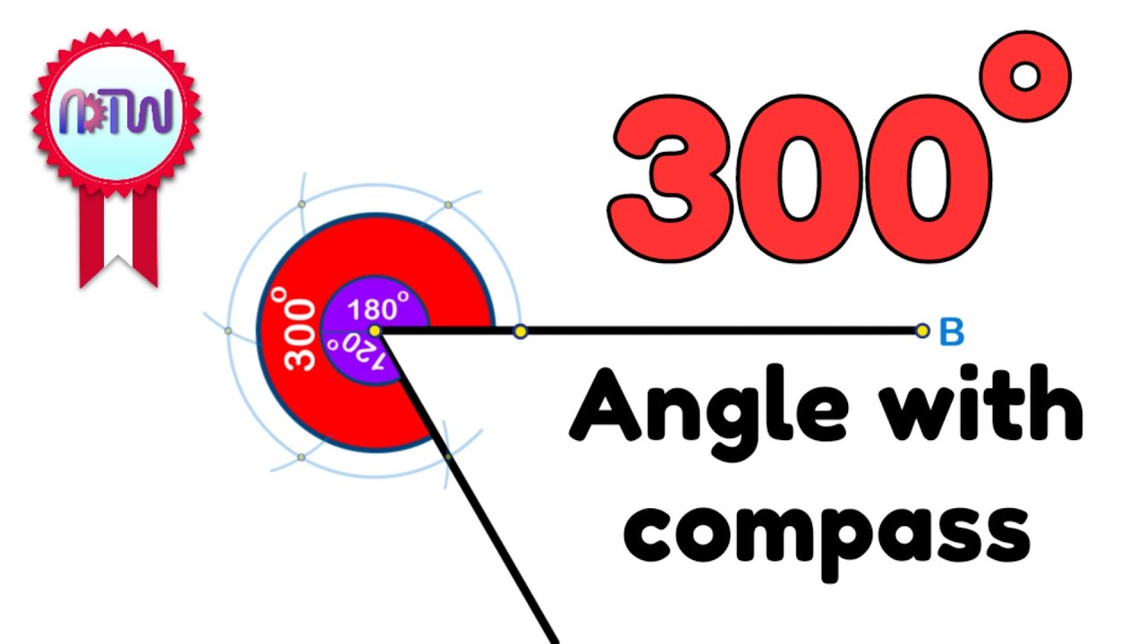 How to Construct 300 Degree Angle using Compass