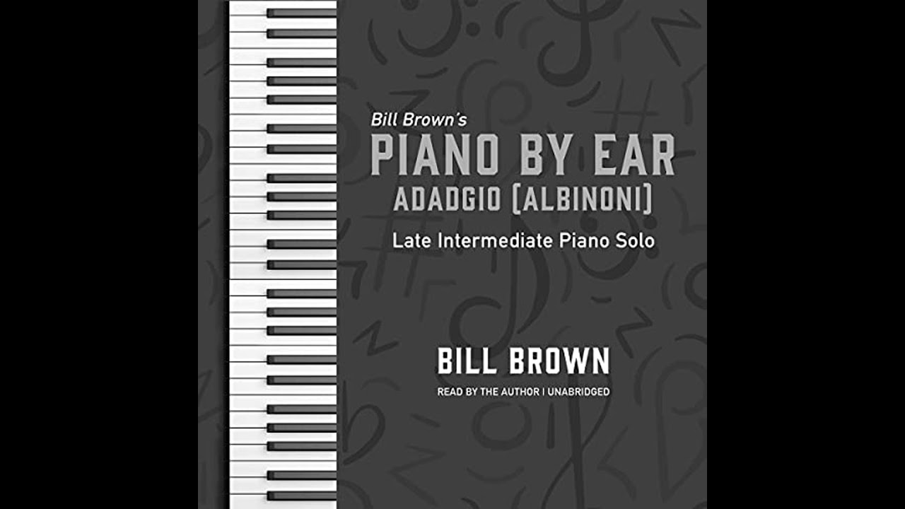 Adagio (Albinoni): Late Intermediate Piano Solo by Bill Brown | Full Audiobook