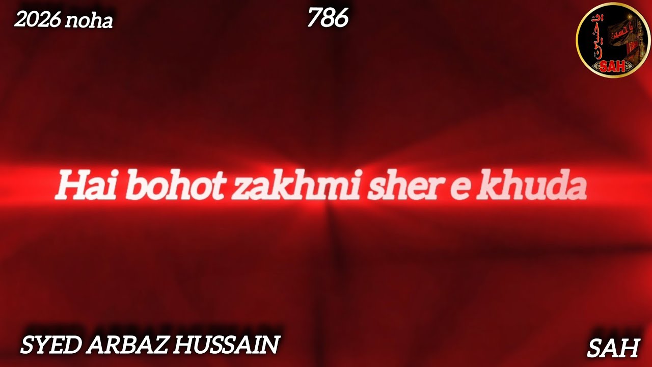 Hai bohot zakhmi sher e khuda  / SYED ARBAZ HUSSAIN / 2026 / Ramzan 