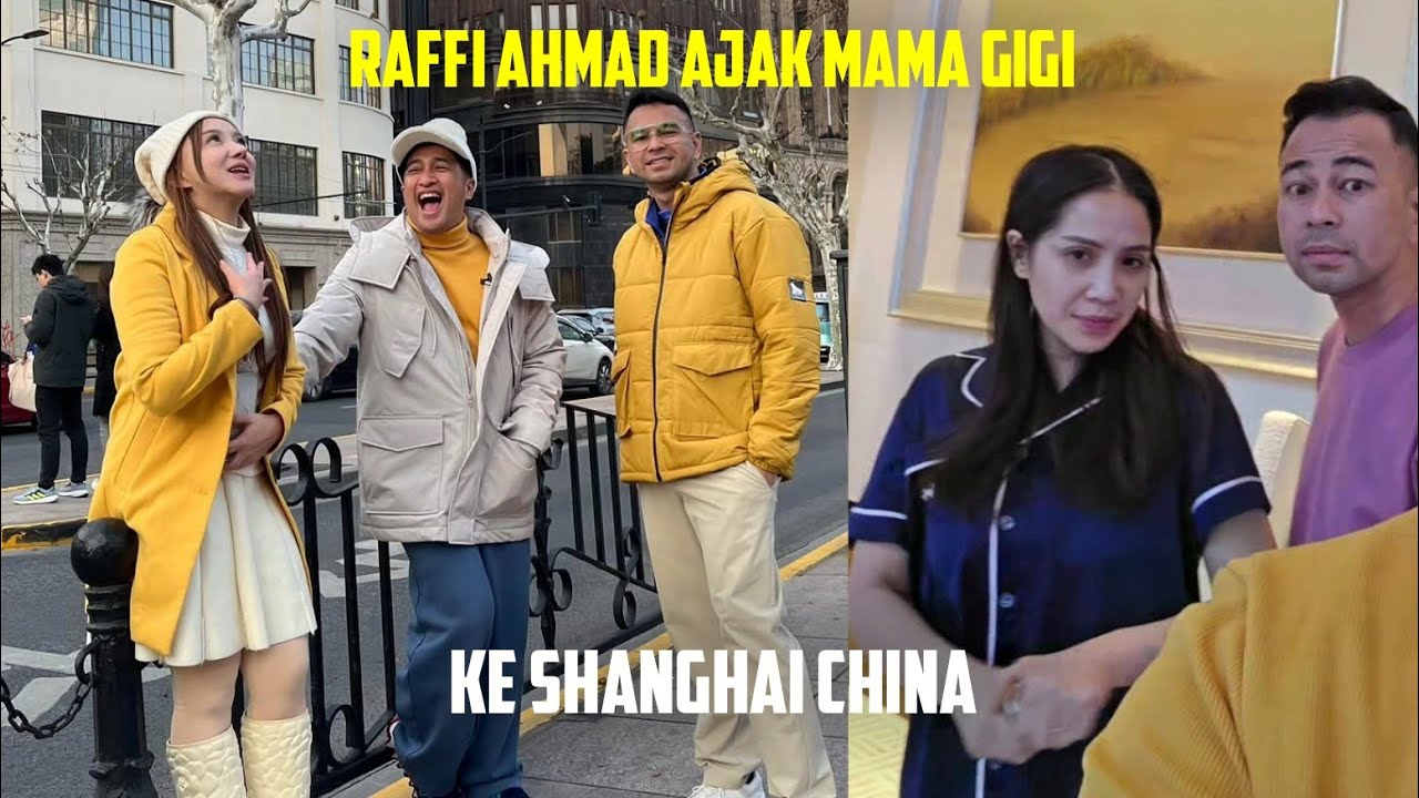 RAFFI AHMAD AJAK MAMA GIGI KE SHANGHAI CHINA