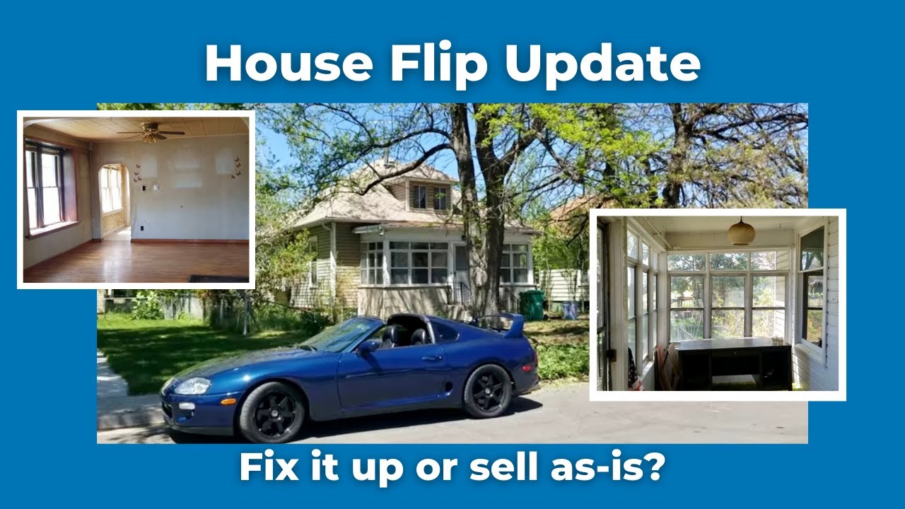 House Flip Update: Fix up the House or Sell As-Is? Bought 1/7/2020