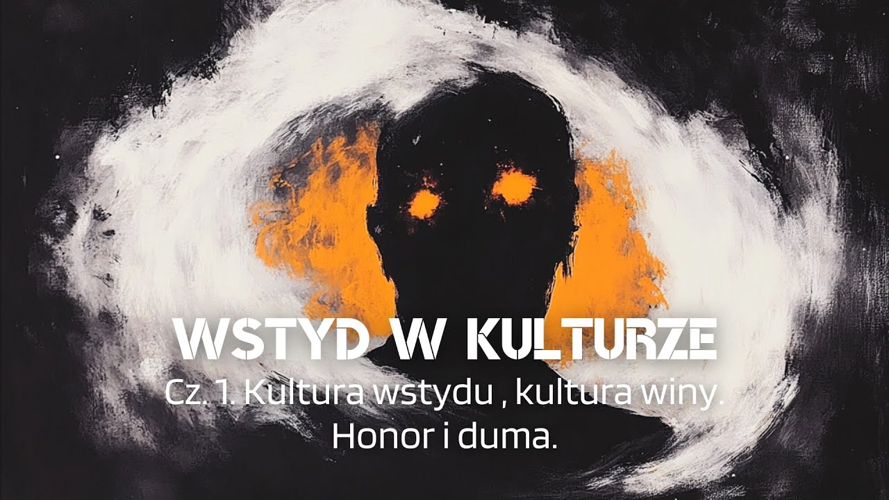 Wstyd w kulturze. Cz. 1. Kultura wstydu, kultura winy. Honor i duma.