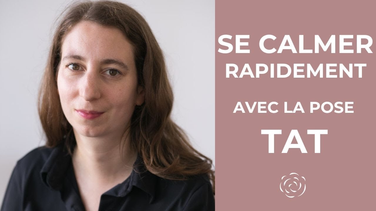 La pose T.A.T., pour s&rsquo;apaiser en quelques instants #TAT #Psycho&Eacute;nerg&eacute;tique