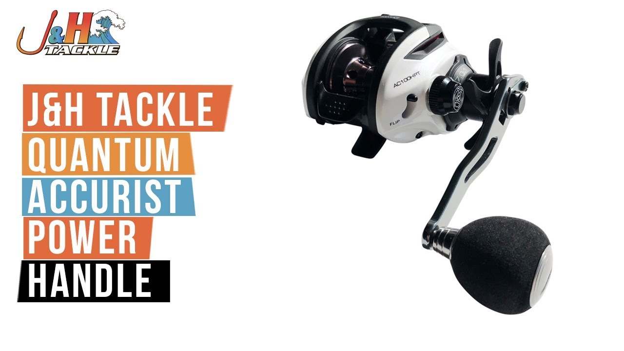 J&H Tackle Quantum Accurist Power Handle | J&H Tackle