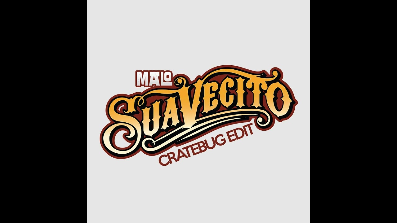 Suavecito (Cratebug Edit) Malo