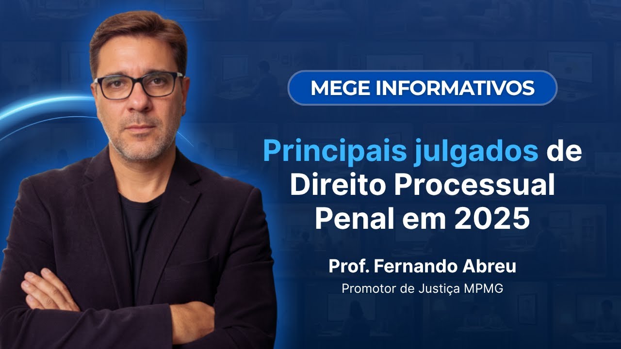 MEGE INFORMATIVOS (Direito Processual Penal: Principais Julgados de 2025)