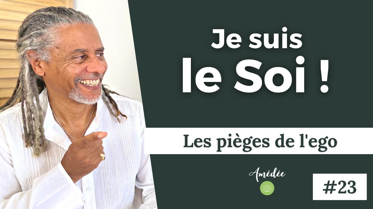 Les pièges de l'ego | Je Suis le Soi
