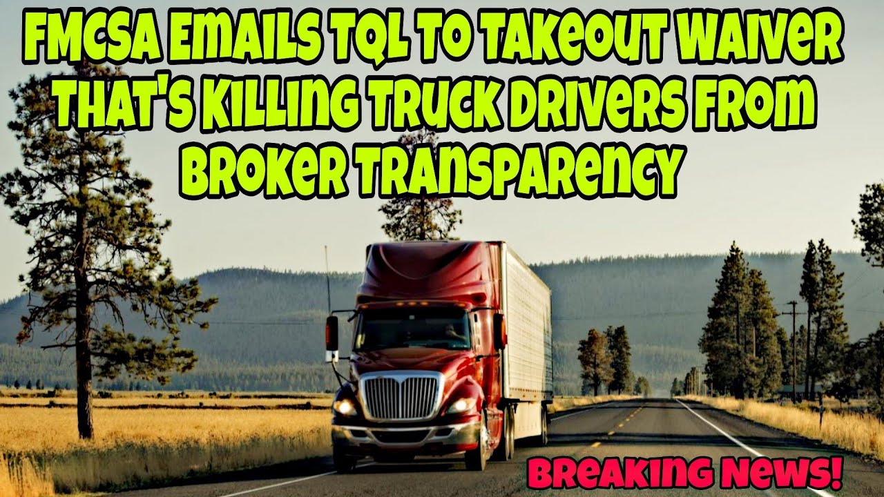 FMCSA Emails TQL To Takeout Waiver For Broker Transparency For Truck Driver! Big Win?