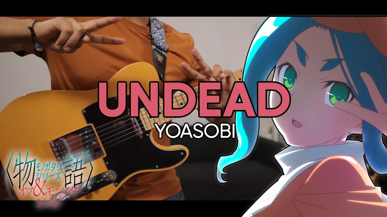 [🎼TABS] UNDEAD / YOASOBI | Monogatari Series: Off & Monster Season 〈物語〉シリーズ オフ&モンスターシーズン ED Cover