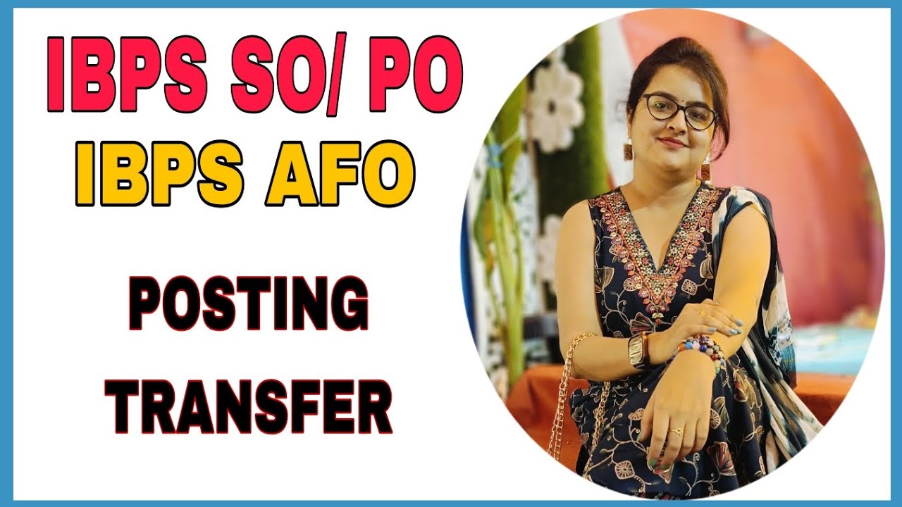 IBPS SO & IBPS PO Posting,Transfer| Hometown Posting? Reality of Posting in Banking? Women Priority?