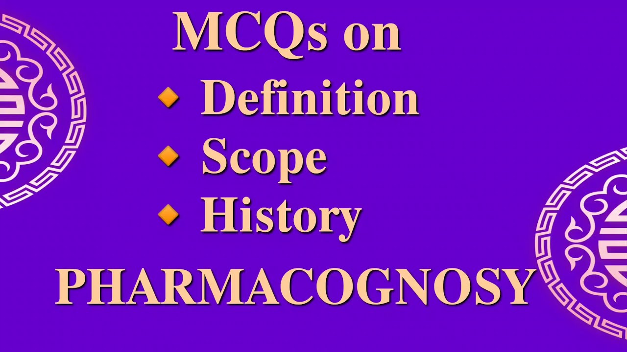 Pharmacognosy MCQs on Definition, Scope, History of pharmacognosy..