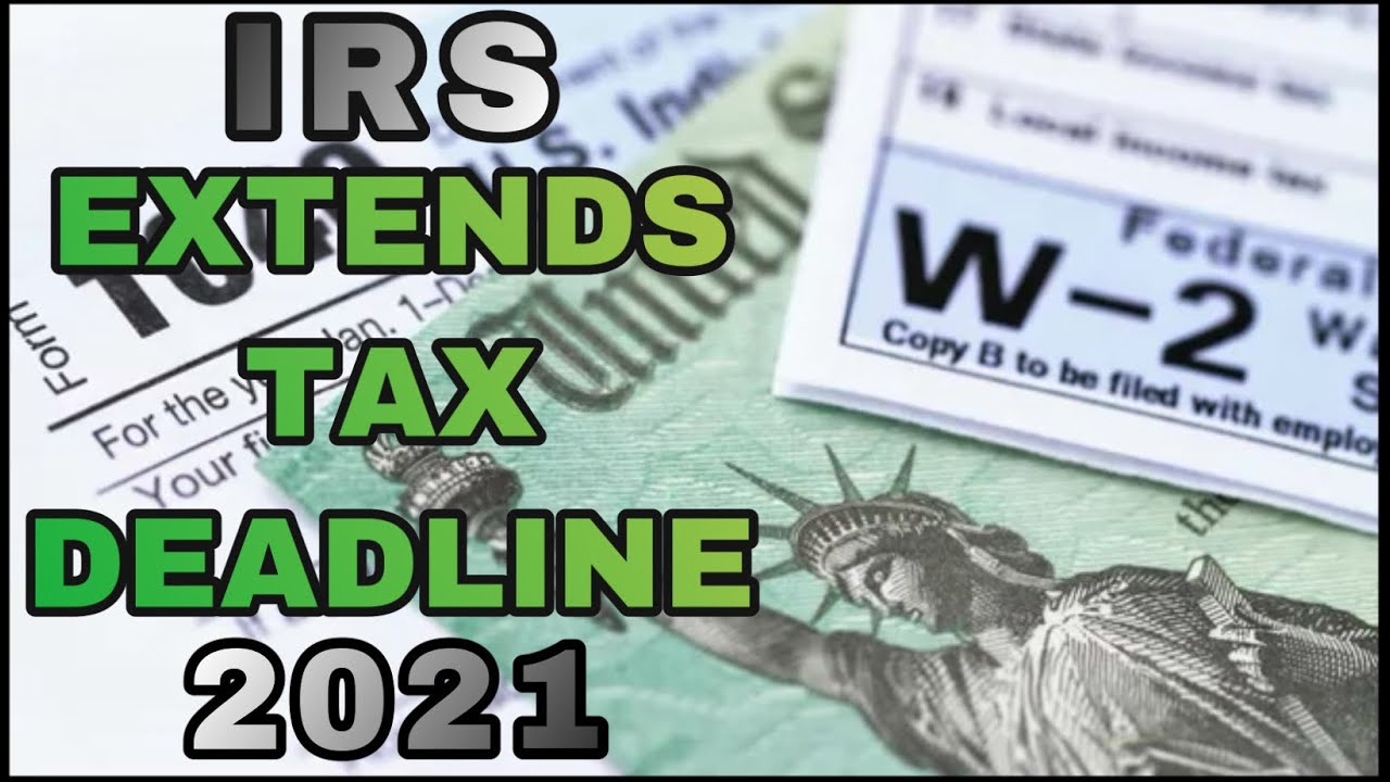 THE IRS HAS EXTENDED THE TAX DEADLINE | TAX UPDATE FOR MARCH 2021| WHEN IS THE TAX FILING DEADLINE