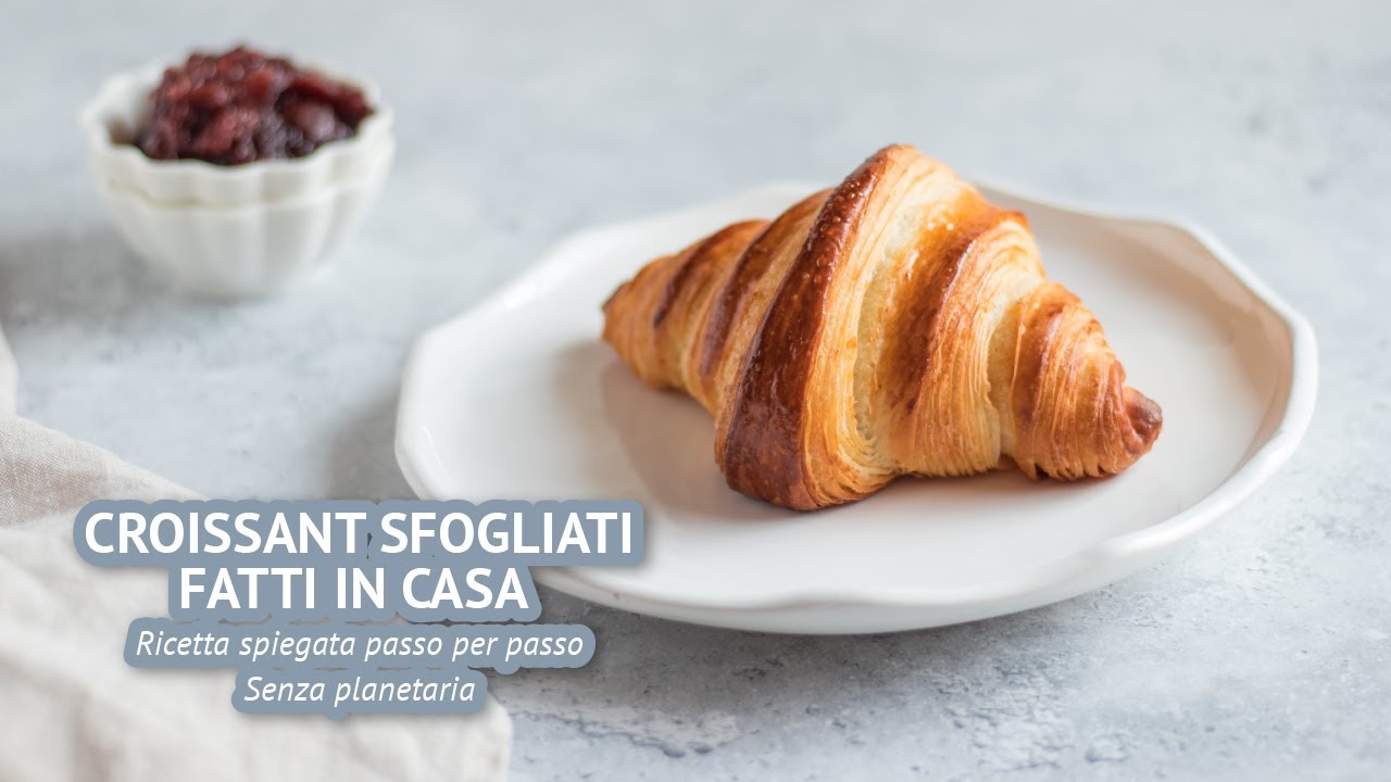 CROISSANT SFOGLIATI FATTI IN CASA | Ricetta spiegata - Senza planetaria