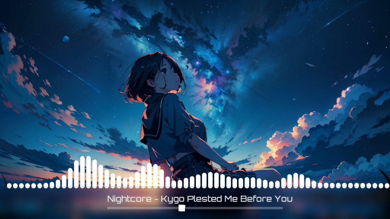 Nightcore - Kygo Plested Me Before You