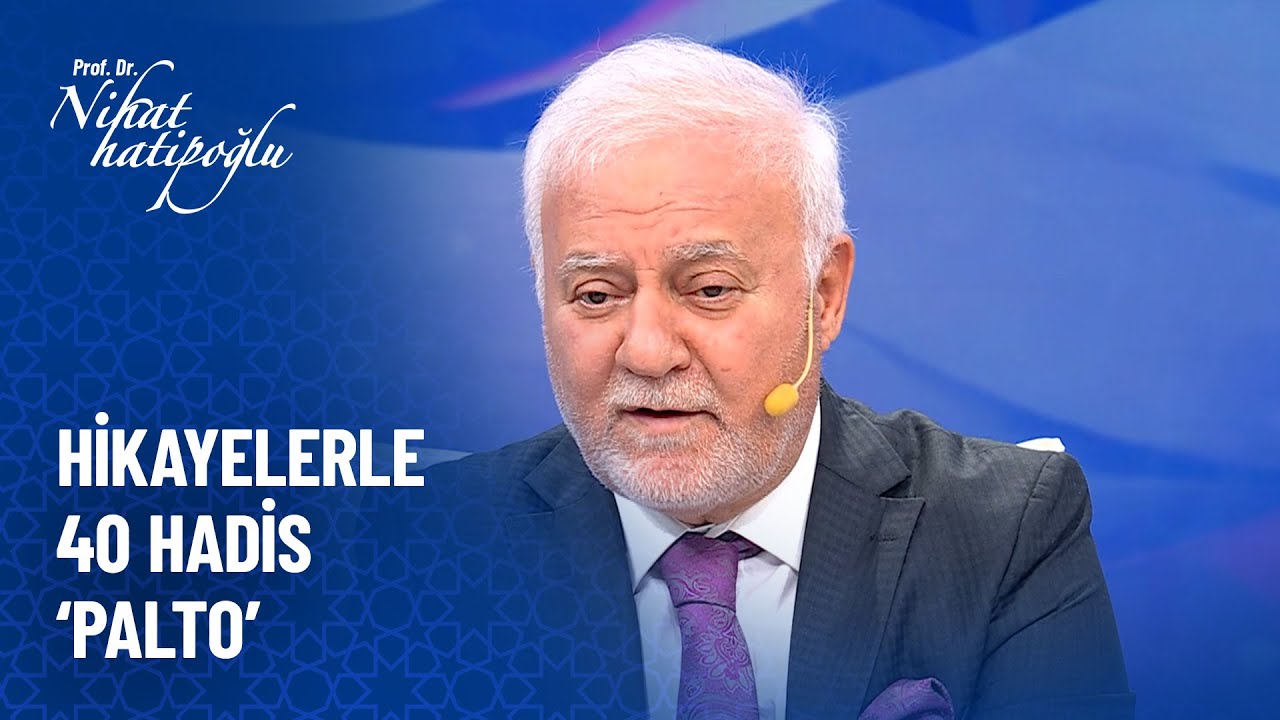 Hikayelerle 40 Hadis 'Palto' - Nihat Hatipoğlu Sorularınızı Cevaplıyor 541. Bölüm