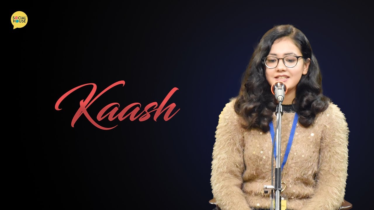 Kaash by Nandini Pahwa | The Social House Poetry | Whatashort