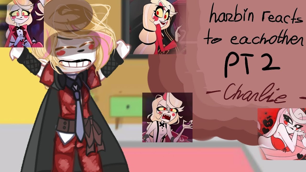 🎀✨HAZBIN HOTEL REACTS TO EACHOTHER ||PT2||{CHARLIE MORNINGSTAR}✨🎀
