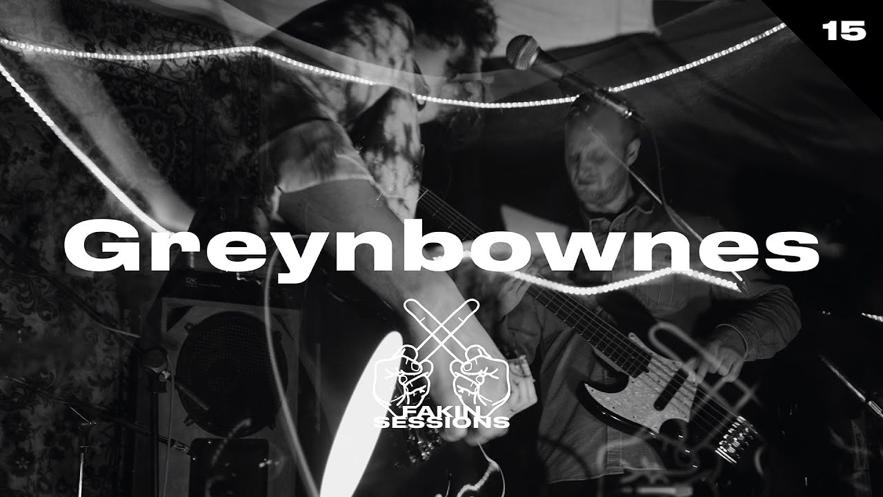 FAKIN SESSIONS #15 - Greynbownes