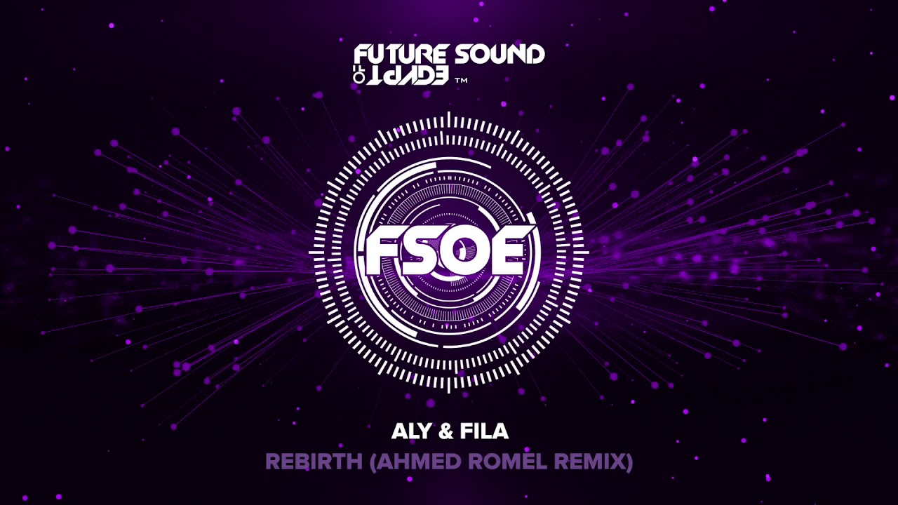 Aly & Fila - Rebirth (Ahmed Romel Remix)