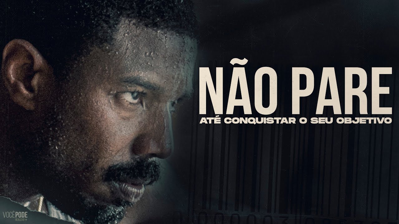 N&Atilde;O PARE! At&eacute; Conquistar o Seu Objetivo (Motiva&ccedil;&atilde;o)