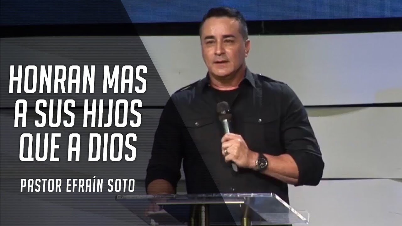 Pastor Efraín Soto (Pachy): Honran mas a sus Hijos que a Dios - 5 de agosto de 2018
