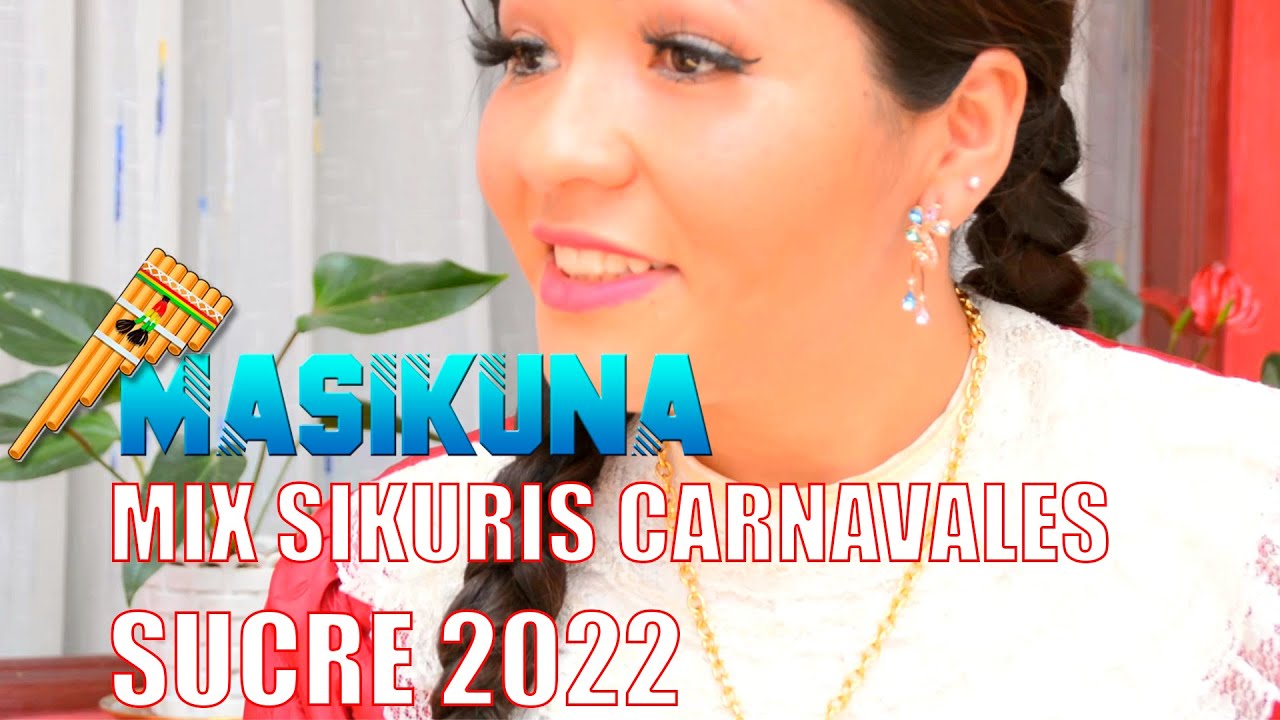 Masikuna -  Mix Sikuris Carnaval de Sucre 2022 -  Full HD