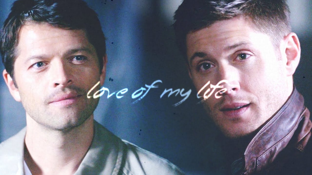 Love of my life || Dean & Cas {supernatural}