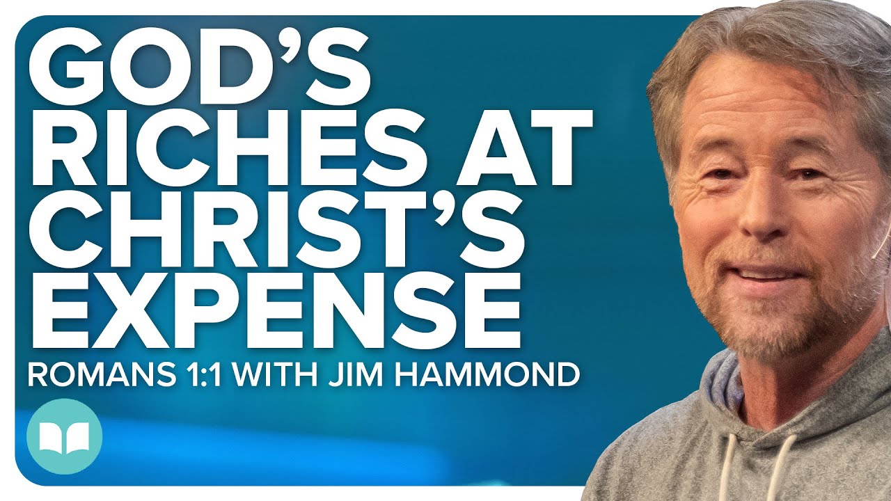 God's Riches At Christ's Expense | Grace Unveiled 1 | Romans 1:1 | Jim Hammond | LW