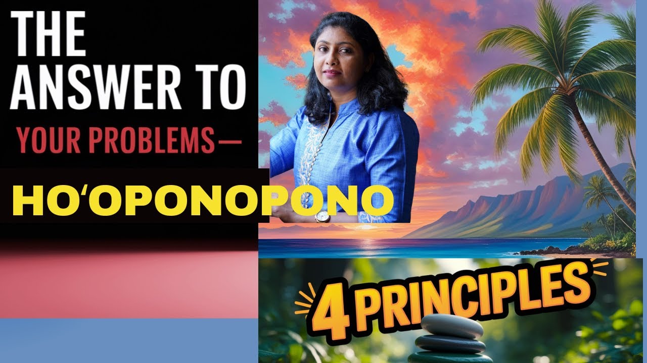 Heal Your Past and Present with 4 Sacred Ho’oponopono Principles