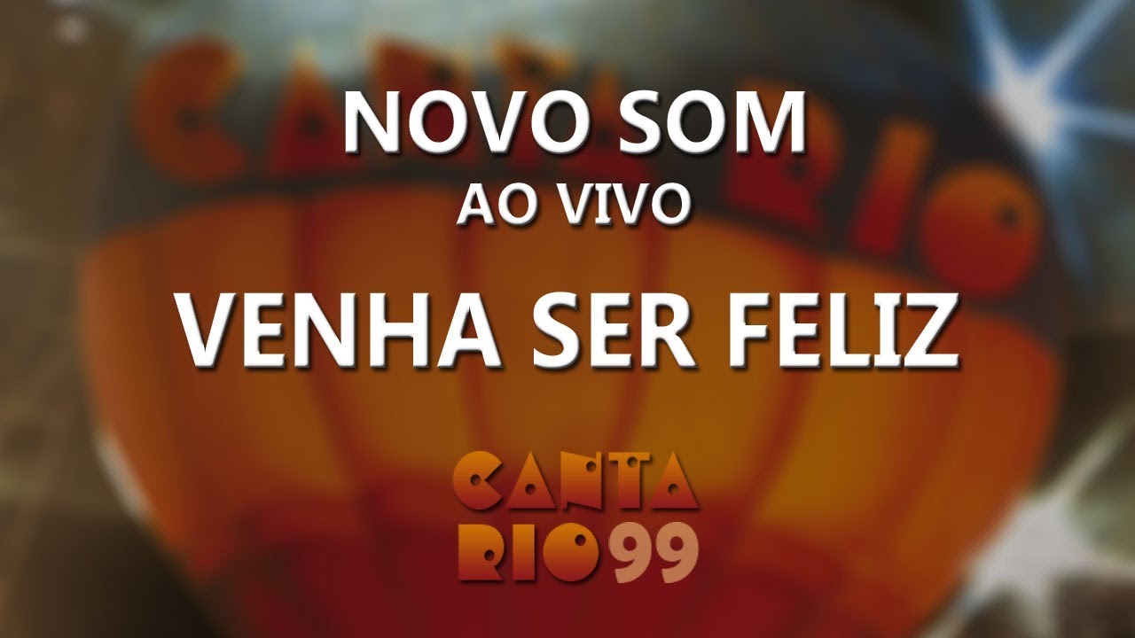 Novo Som - Venha ser feliz (ao vivo) - Canta Rio 99