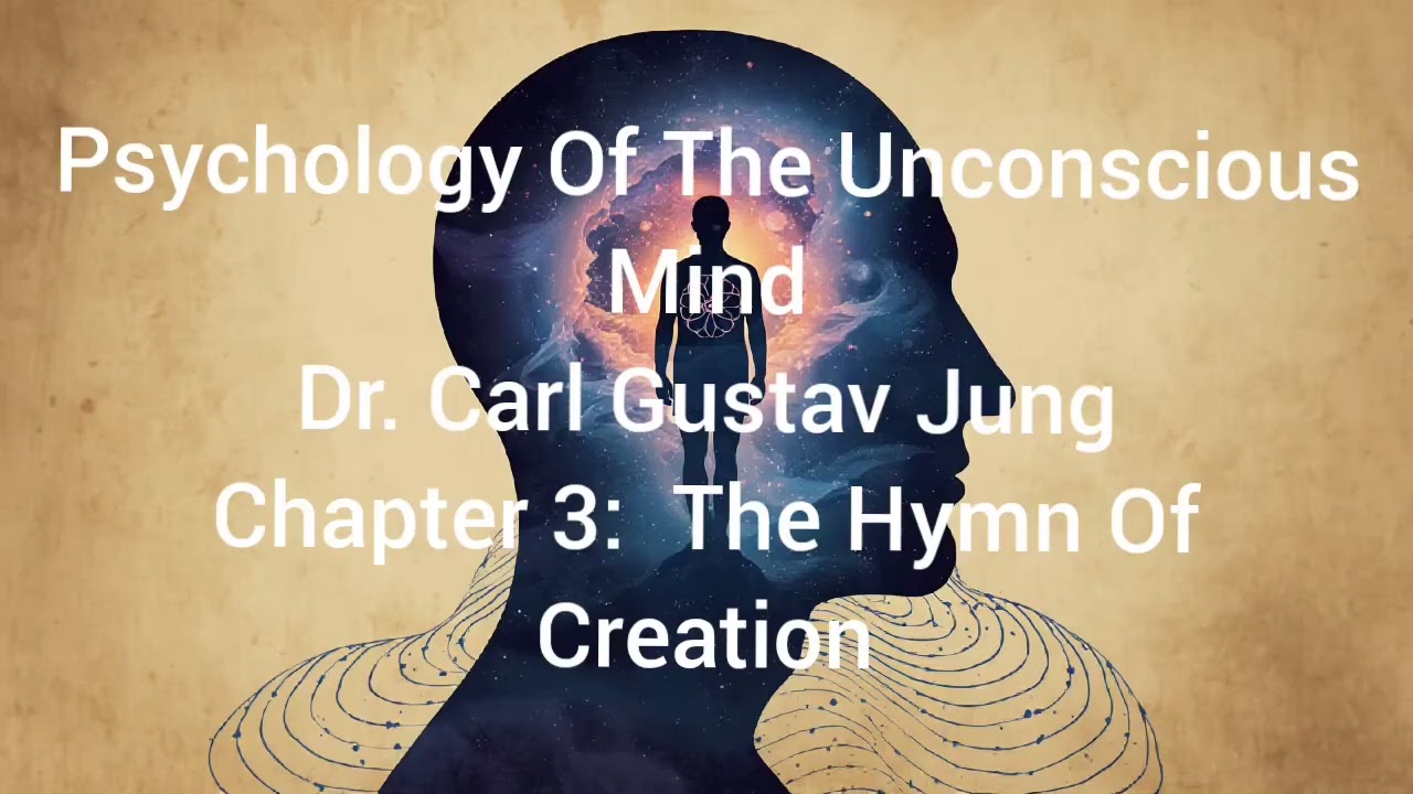 Carl Jung Psychology Of The Unconscious Chapter 3: The Hymn Of Creation