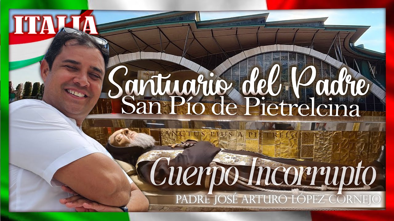 Santuario del Padre Pio - San Giovanni Rotondo Italia - Padre Arturo Cornejo