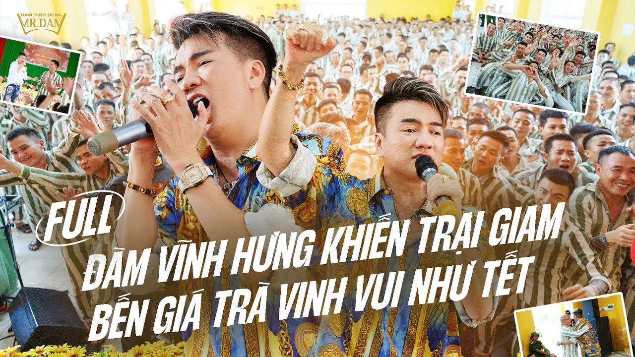 FULL ĐÀM VĨNH HƯNG KHIẾN TRẠI GIAM BẾN GIÁ TRÀ VINH VUI NHƯ TẾT