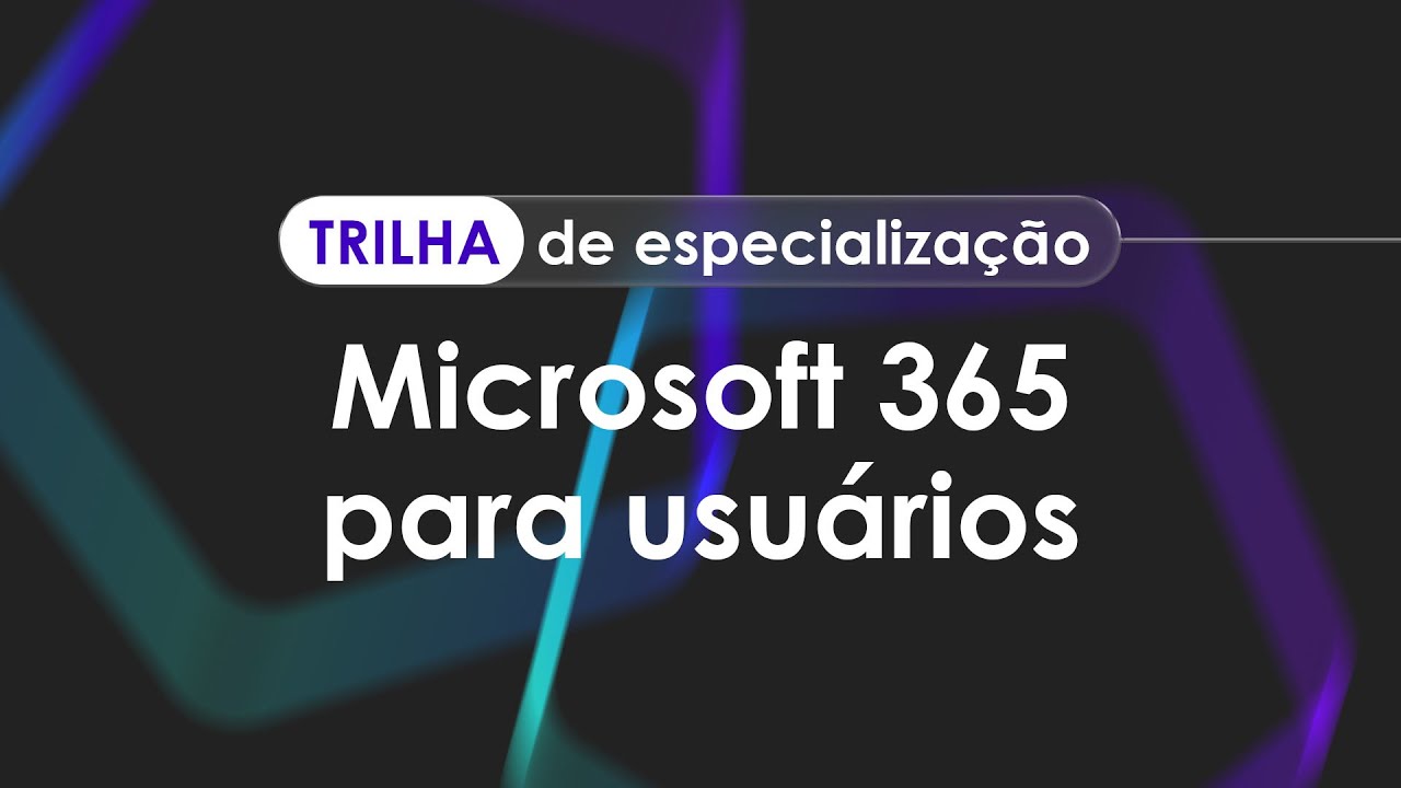 Trilha Microsoft 365 para Usuários