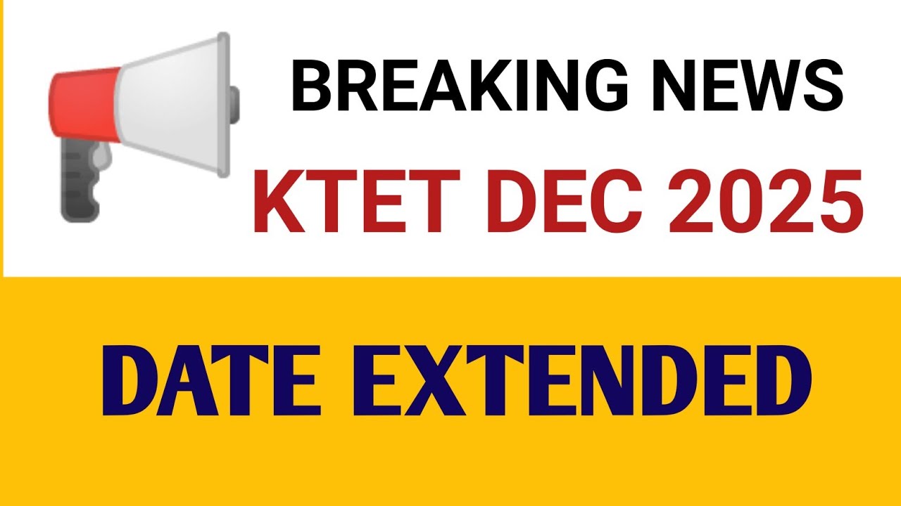 KTET DEC 2025 Latest Update Date Extended