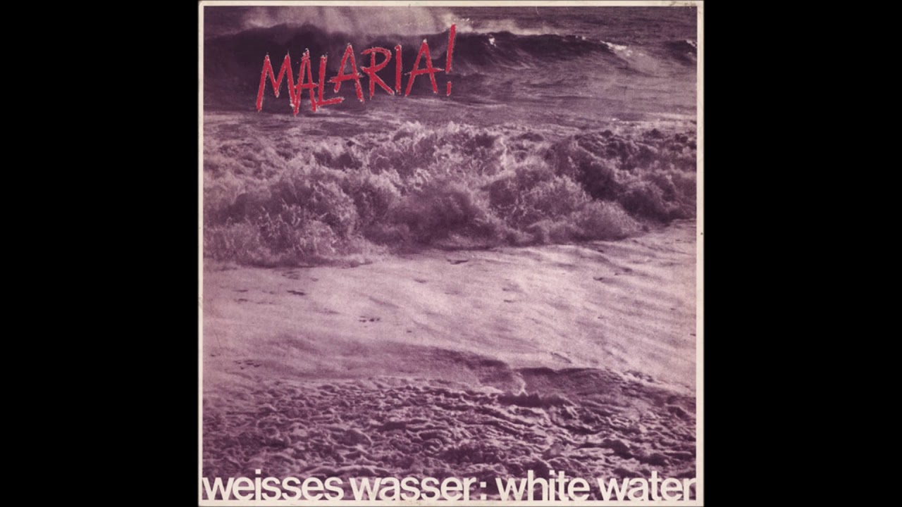 Malaria! – Weisses Wasser: White Water (1982 12