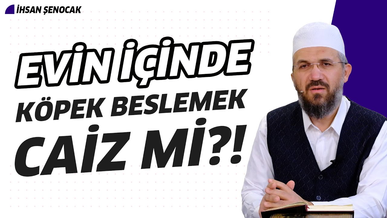 Evin İçinde Köpek Beslemek Caiz Mi?! | İhsan Şenocak