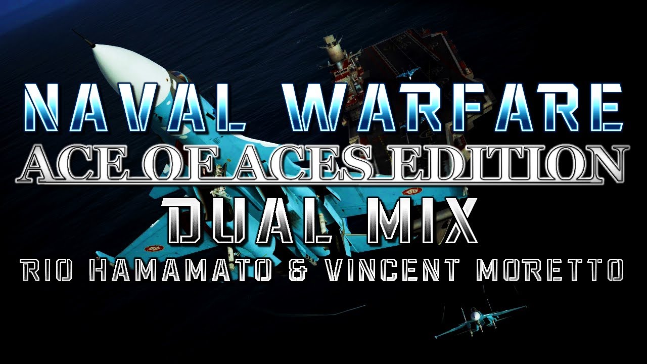 Naval Warfare: Ace of Aces Edition (AC: Assault Horizon) - Dual Mix (Rio Hamamato & 