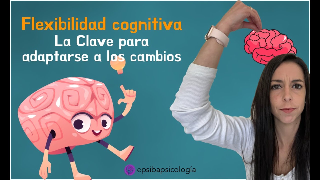 Flexibilidad Cognitiva: La clave para adaptarse a los cambios
