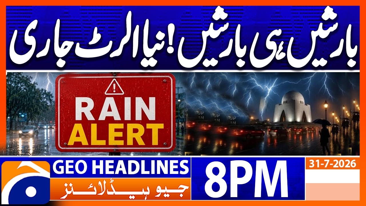 Heavy Rains..!! - Latest Weather Updates | 8PM Headlines Geo News(31 July 2026)