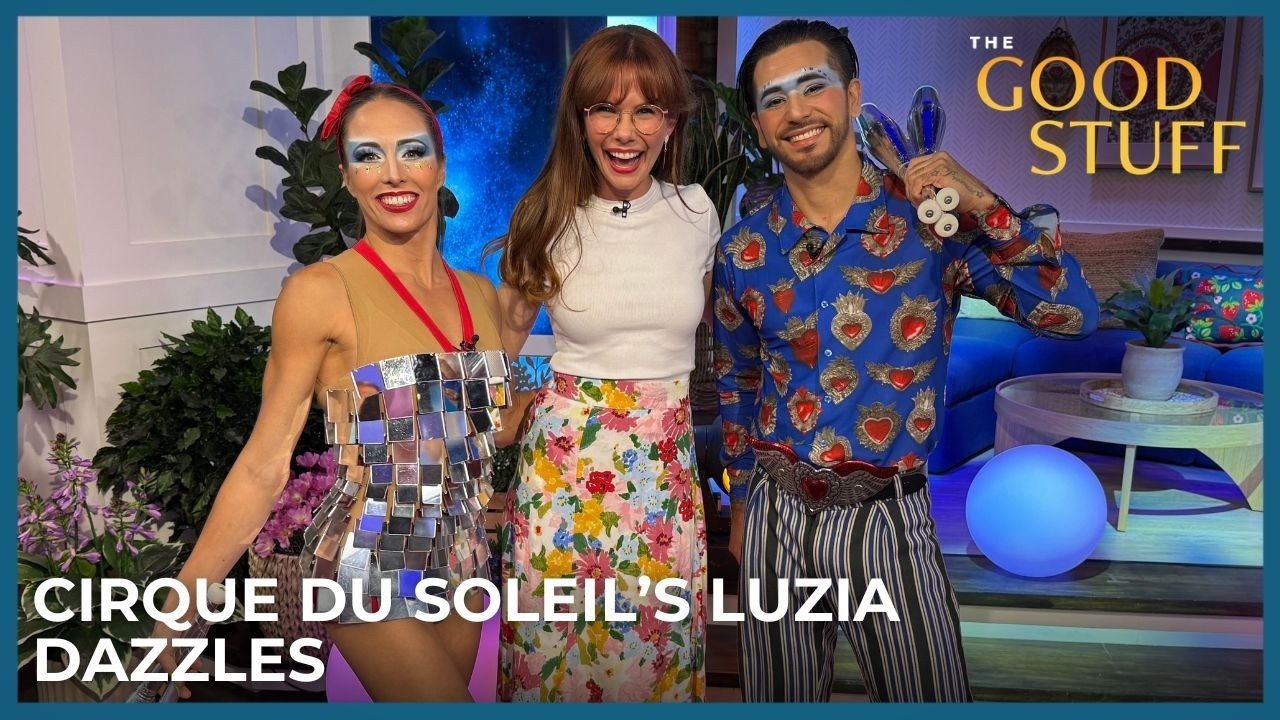 Cirque du Soleil&rsquo;s Luzia Dazzles| The Good Stuff with Mary Berg