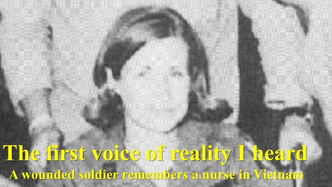 Первый голос реальности, который я услышал: раненый солдат вспоминает медсестру во Вьетнаме.