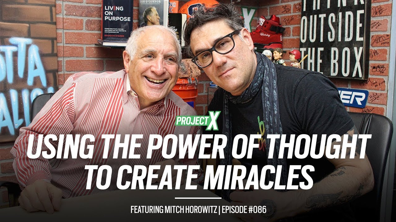 Using the power of thought to create miracles with Mitch Horowitz | Project X Episode #086