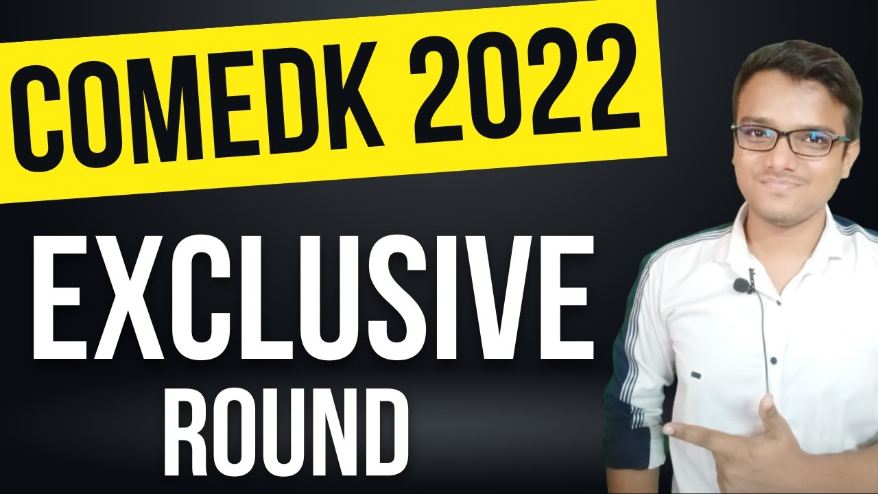 Exclusive Round | COMEDK 2022 | Counselling | Cutoffs | Round 4 | Updates