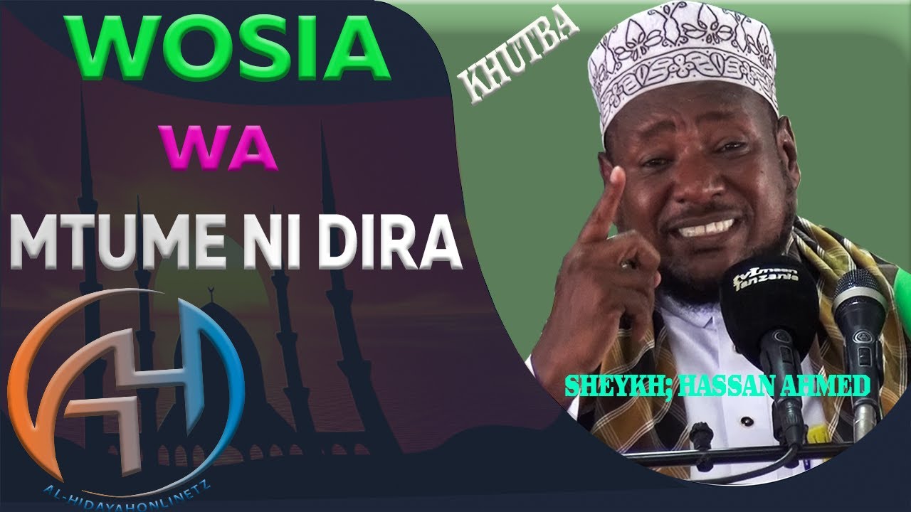 WASIA WA MTUME NI DIRA YA MAISHA YAKO. SHEYKH; HASSAN AHMED